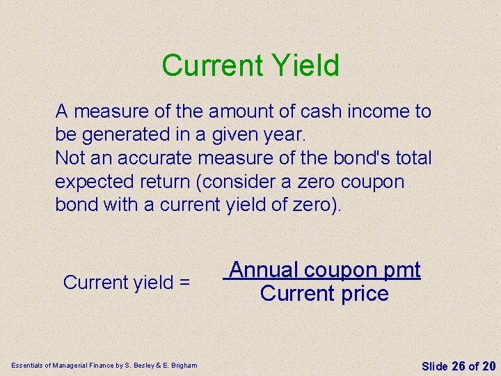 Current Yield A measure of the amount of cash income to be generated in