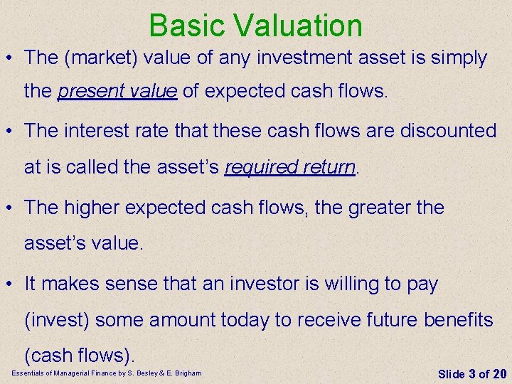 Basic Valuation • The (market) value of any investment asset is simply the present