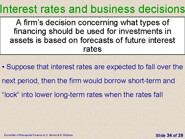 Interest rates and business decisions A firm’s decision concerning what types of financing should