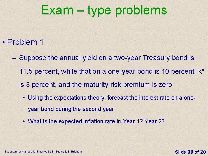 Exam – type problems • Problem 1 – Suppose the annual yield on a