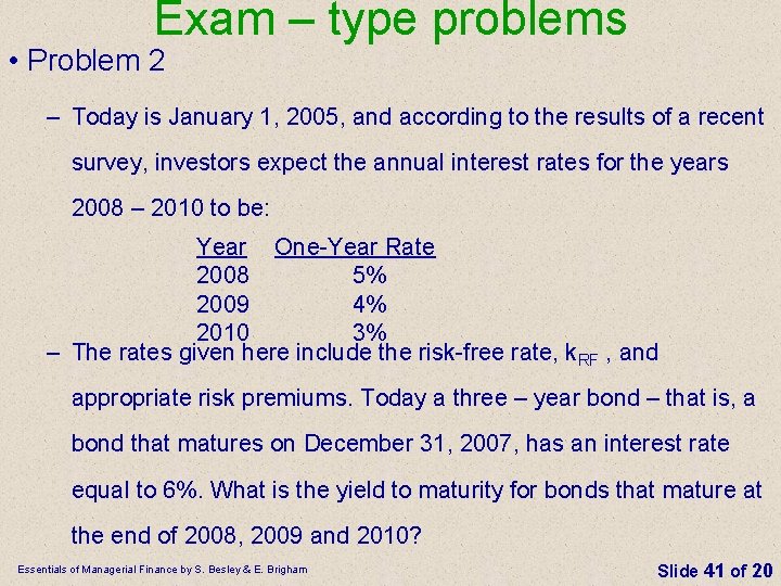 Exam – type problems • Problem 2 – Today is January 1, 2005, and