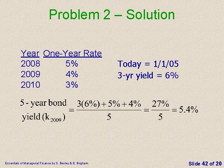 Problem 2 – Solution Year One-Year Rate 2008 5% 2009 4% 2010 3% Essentials