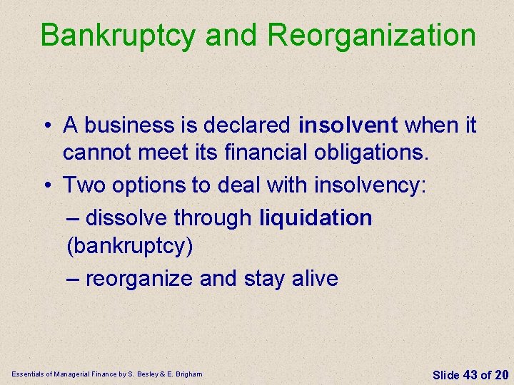 Bankruptcy and Reorganization • A business is declared insolvent when it cannot meet its