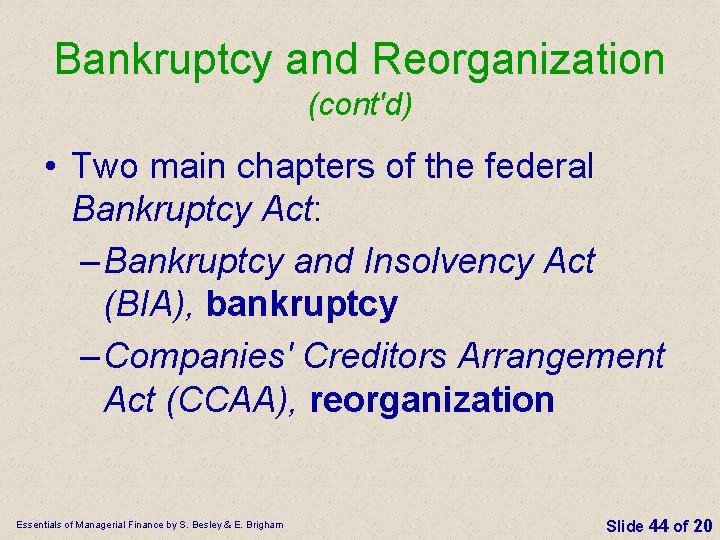 Bankruptcy and Reorganization (cont'd) • Two main chapters of the federal Bankruptcy Act: –