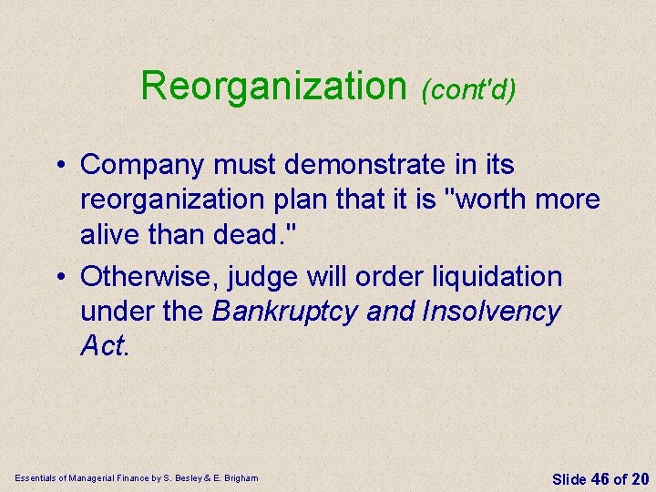 Reorganization (cont'd) • Company must demonstrate in its reorganization plan that it is "worth