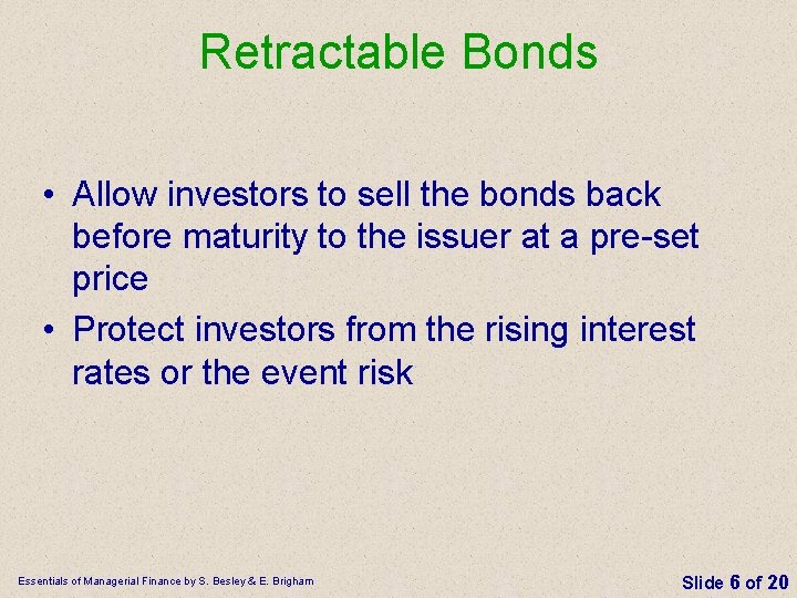 Retractable Bonds • Allow investors to sell the bonds back before maturity to the