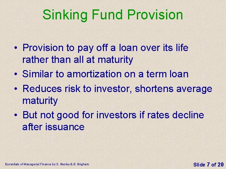 Sinking Fund Provision • Provision to pay off a loan over its life rather