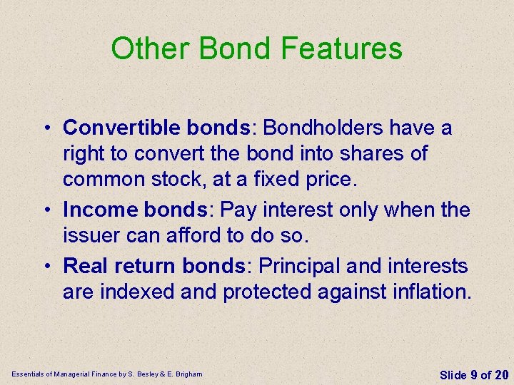 Other Bond Features • Convertible bonds: Bondholders have a right to convert the bond