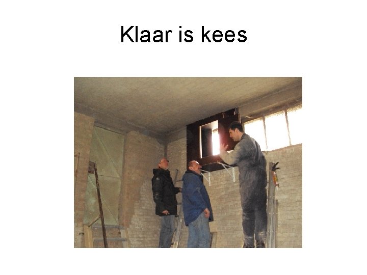 Klaar is kees 