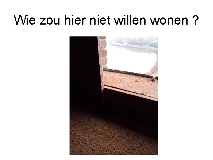 Wie zou hier niet willen wonen ? 