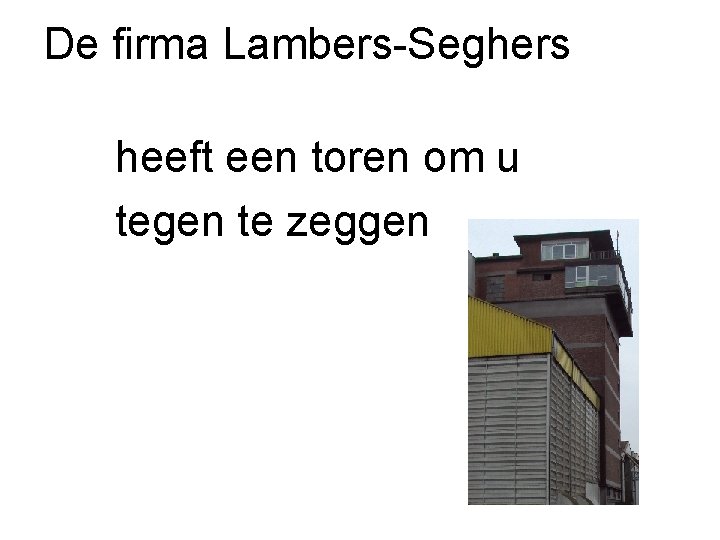 De firma Lambers-Seghers heeft een toren om u tegen te zeggen 