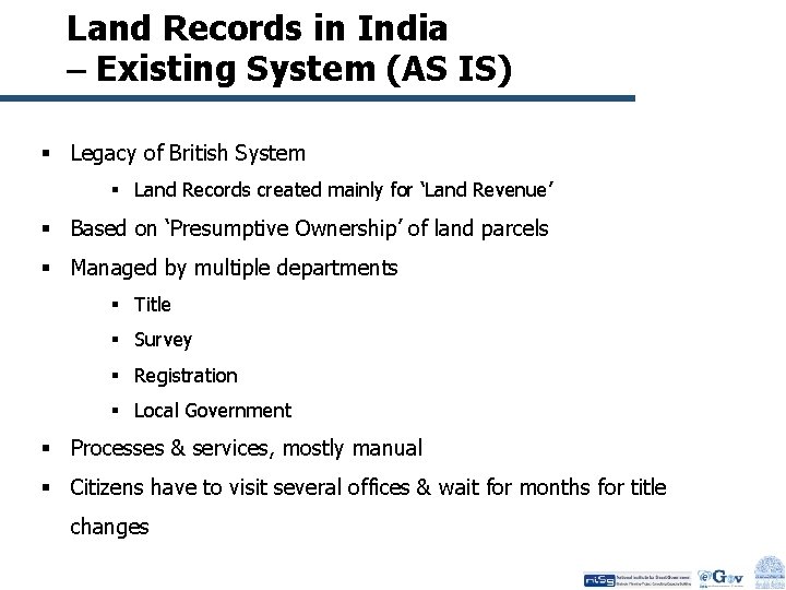 Land Records in India – Existing System (AS IS) § Legacy of British System