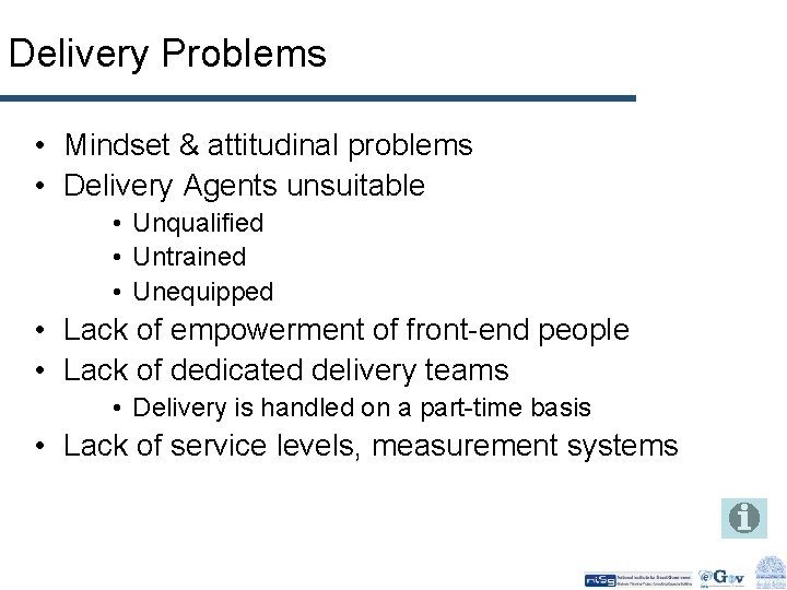 Delivery Problems • Mindset & attitudinal problems • Delivery Agents unsuitable • Unqualified •