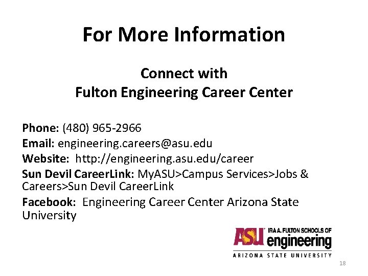 For More Information Connect with Fulton Engineering Career Center Phone: (480) 965 -2966 Email: