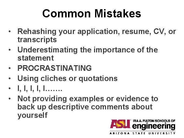 Common Mistakes • Rehashing your application, resume, CV, or transcripts • Underestimating the importance