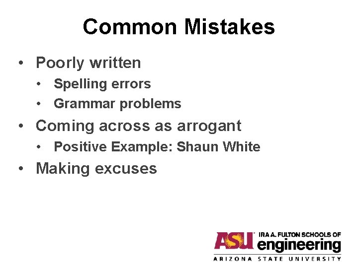 Common Mistakes • Poorly written • Spelling errors • Grammar problems • Coming across