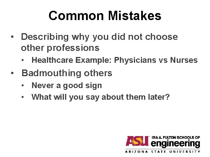Common Mistakes • Describing why you did not choose other professions • Healthcare Example: