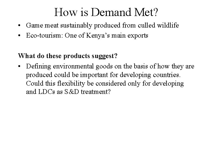 How is Demand Met? • Game meat sustainably produced from culled wildlife • Eco-tourism: