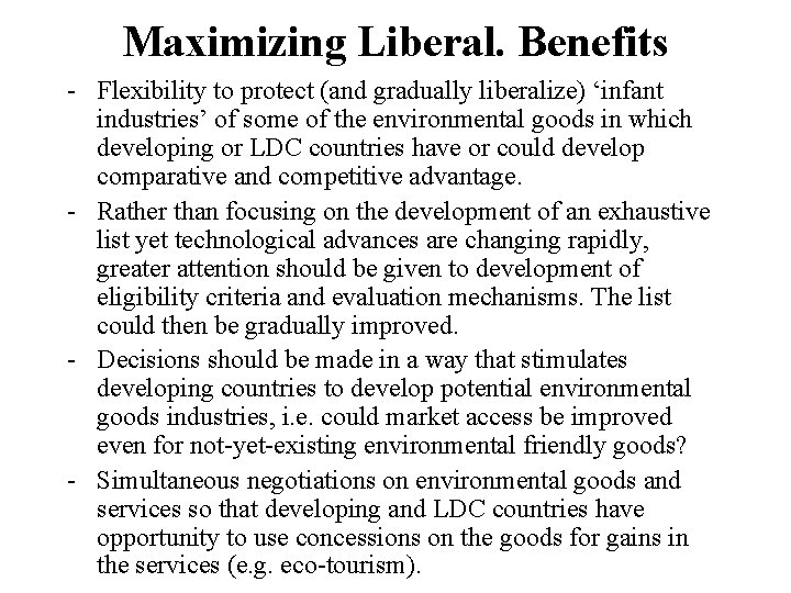 Maximizing Liberal. Benefits - Flexibility to protect (and gradually liberalize) ‘infant industries’ of some
