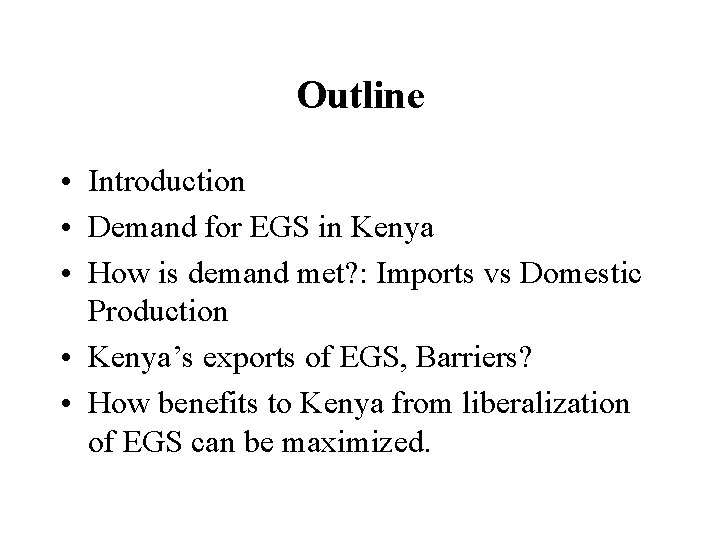 Outline • Introduction • Demand for EGS in Kenya • How is demand met?