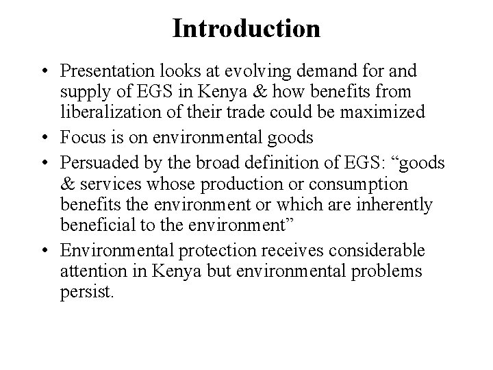 Introduction • Presentation looks at evolving demand for and supply of EGS in Kenya