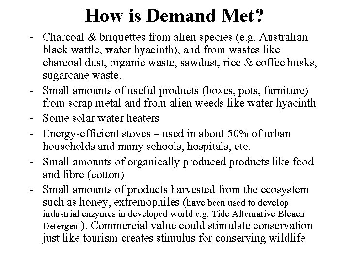 How is Demand Met? - Charcoal & briquettes from alien species (e. g. Australian