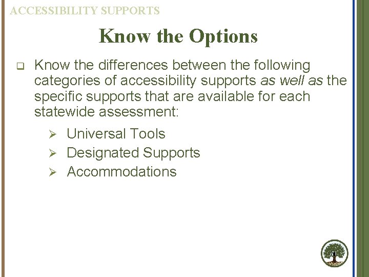 ACCESSIBILITY SUPPORTS Know the Options q Know the differences between the following categories of