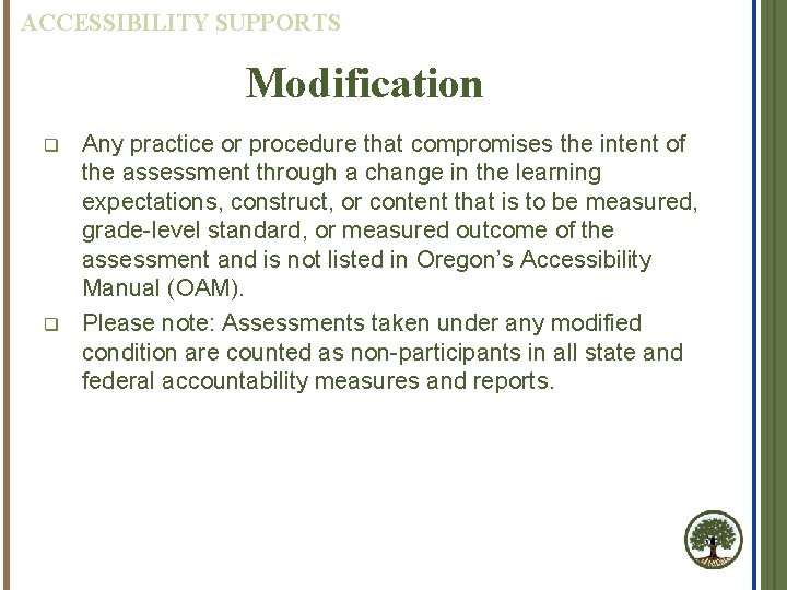 ACCESSIBILITY SUPPORTS Modification q q Any practice or procedure that compromises the intent of