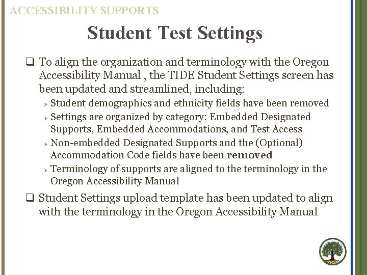 ACCESSIBILITY SUPPORTS Student Test Settings q To align the organization and terminology with the