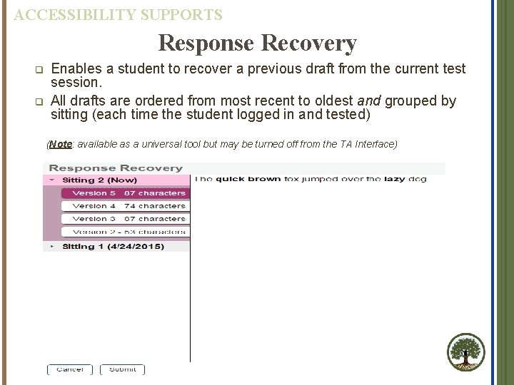 ACCESSIBILITY SUPPORTS Response Recovery q q Enables a student to recover a previous draft