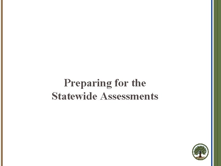 Preparing for the Statewide Assessments 