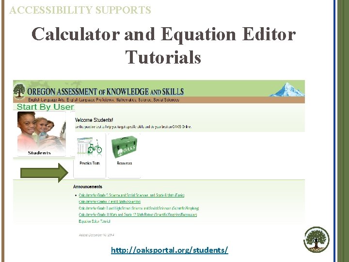 ACCESSIBILITY SUPPORTS Calculator and Equation Editor Tutorials http: //oaksportal. org/students/ 