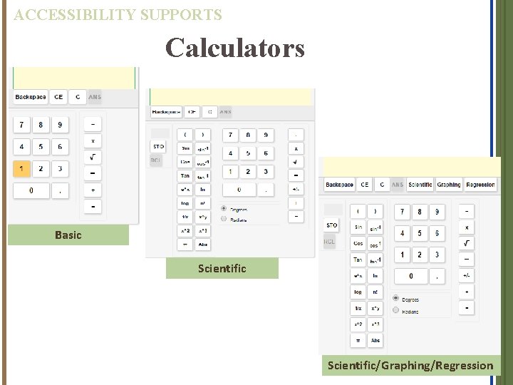 ACCESSIBILITY SUPPORTS Calculators Basic Scientific/Graphing/Regression 