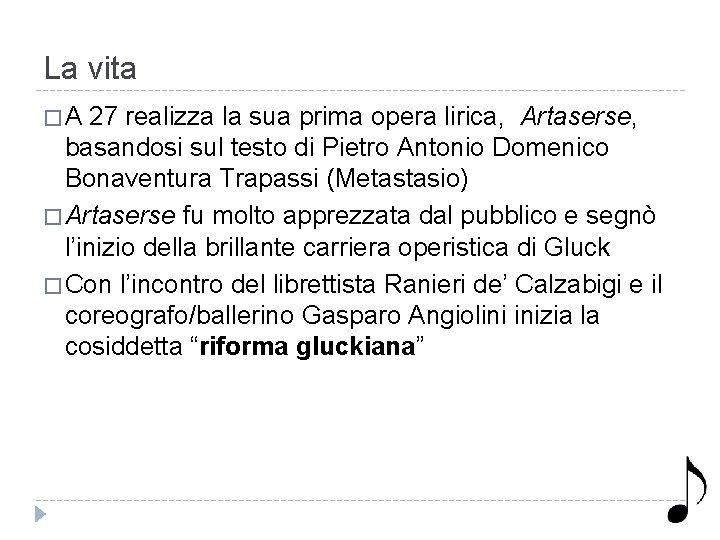 La vita �A 27 realizza la sua prima opera lirica, Artaserse, basandosi sul testo