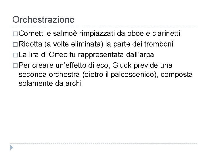 Orchestrazione � Cornetti e salmoè rimpiazzati da oboe e clarinetti � Ridotta (a volte