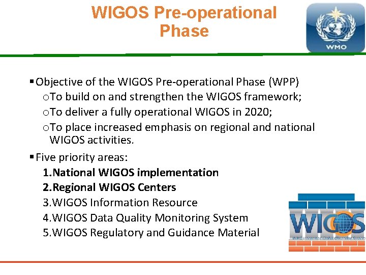 WIGOS Pre-operational Phase § Objective of the WIGOS Pre-operational Phase (WPP) o. To build