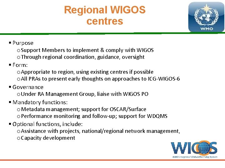 Regional WIGOS centres § Purpose o Support Members to implement & comply with WIGOS