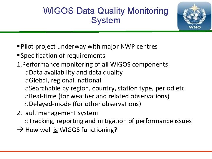 WIGOS Data Quality Monitoring System § Pilot project underway with major NWP centres §