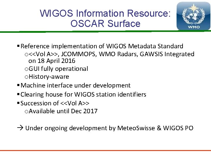 WIGOS Information Resource: OSCAR Surface § Reference implementation of WIGOS Metadata Standard o<<Vol A>>,