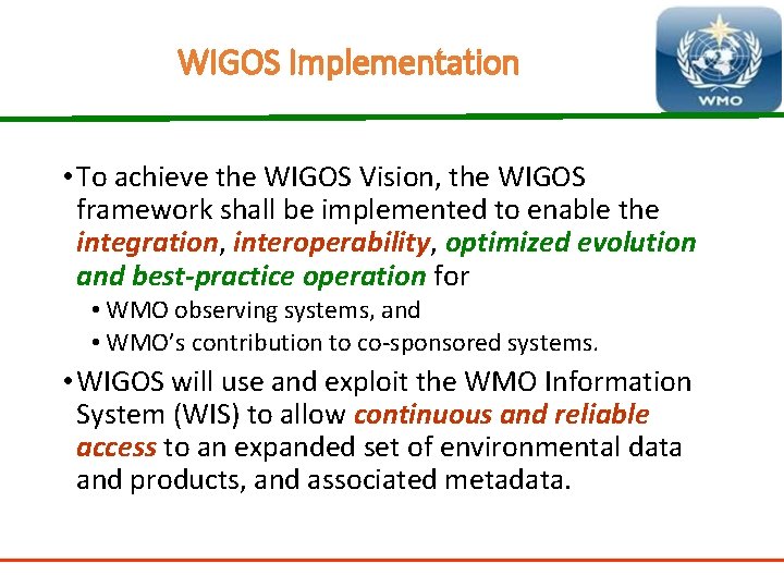 WIGOS Implementation • To achieve the WIGOS Vision, the WIGOS framework shall be implemented
