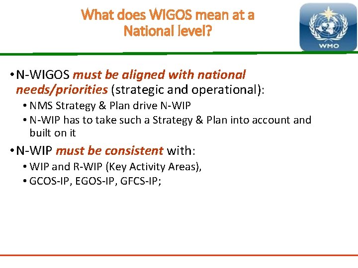 What does WIGOS mean at a National level? • N-WIGOS must be aligned with