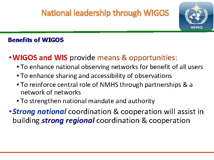National leadership through WIGOS Benefits of WIGOS • WIGOS and WIS provide means &