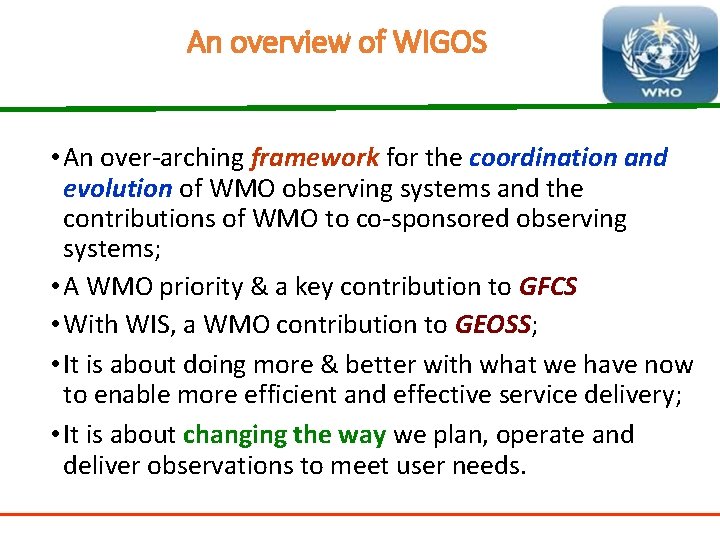 An overview of WIGOS • An over-arching framework for the coordination and evolution of