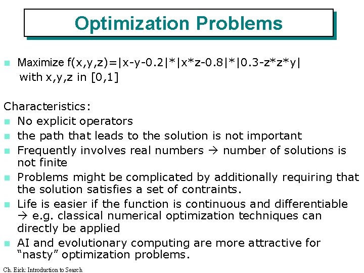 Optimization Problems n Maximize f(x, y, z)=|x-y-0. 2|*|x*z-0. 8|*|0. 3 -z*z*y| with x, y, Optimization Problems n Maximize f(x, y, z)=|x-y-0. 2|*|x*z-0. 8|*|0. 3 -z*z*y| with x, y,
