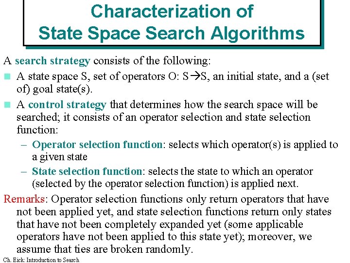 Characterization of State Space Search Algorithms A search strategy consists of the following: n Characterization of State Space Search Algorithms A search strategy consists of the following: n