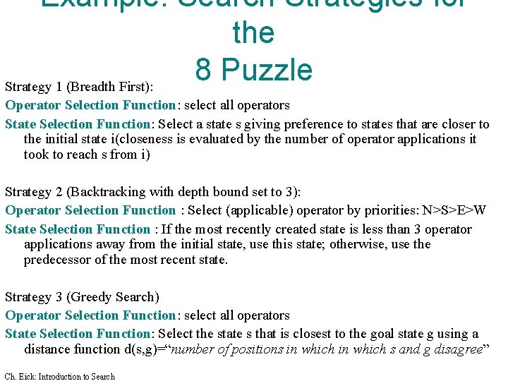 Example: Search Strategies for the 8 Puzzle Strategy 1 (Breadth First): Operator Selection Function: Example: Search Strategies for the 8 Puzzle Strategy 1 (Breadth First): Operator Selection Function: