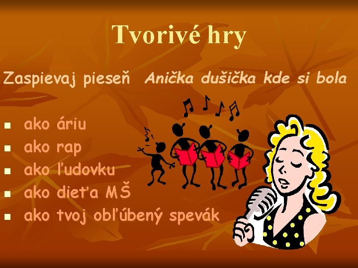 Tvorivé hry Zaspievaj pieseň Anička dušička kde si bola n n n ako ako