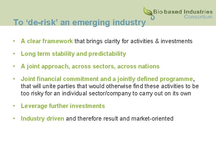 To ‘de-risk’ an emerging industry • A clear framework that brings clarity for activities
