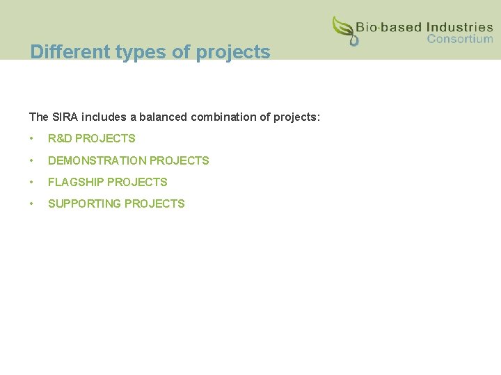 Different types of projects The SIRA includes a balanced combination of projects: • R&D