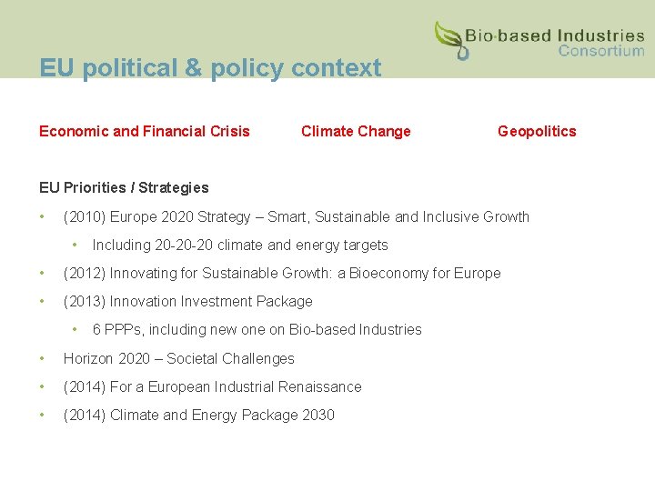 EU political & policy context Economic and Financial Crisis Climate Change Geopolitics EU Priorities